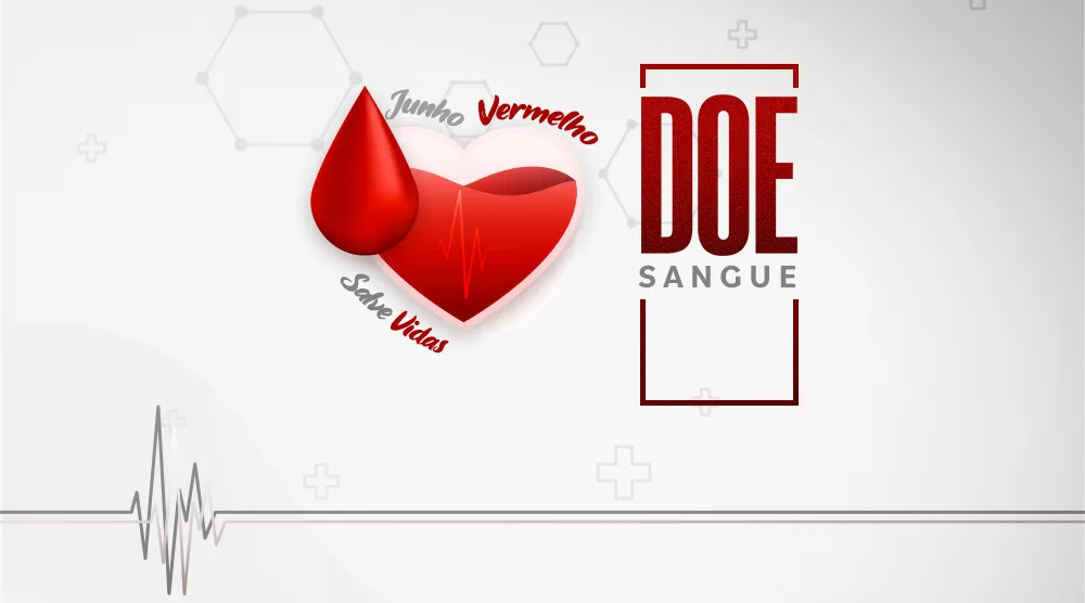 JUNHO VERMELHO: DOAR SANGUE É UM ATO DE AMOR